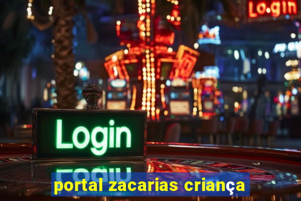 portal zacarias criança